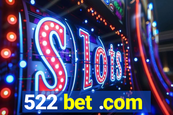 522 bet .com